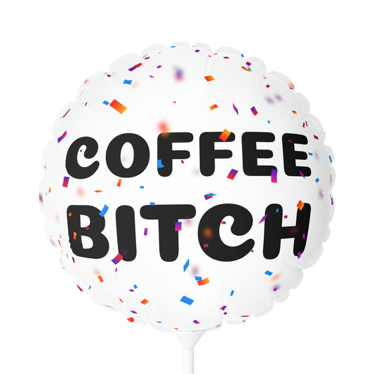 Coffee Bitch 11" Round Balloon (white)